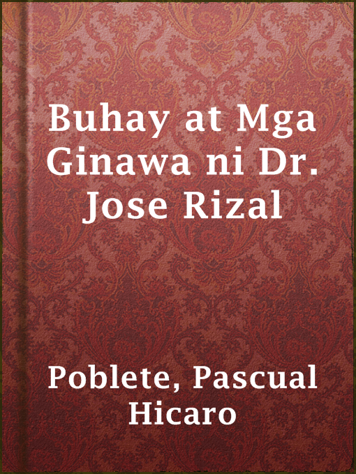 Title details for Buhay at Mga Ginawa ni Dr. Jose Rizal by Pascual Hicaro Poblete - Available